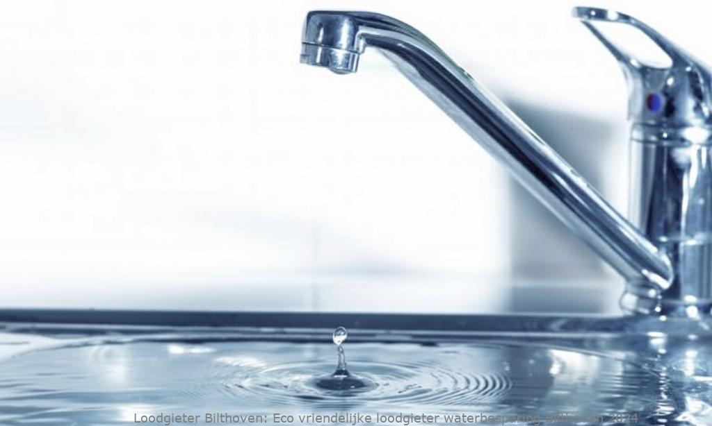 Eco Vriendelijke Loodgieter Waterbesparing Bilthoven